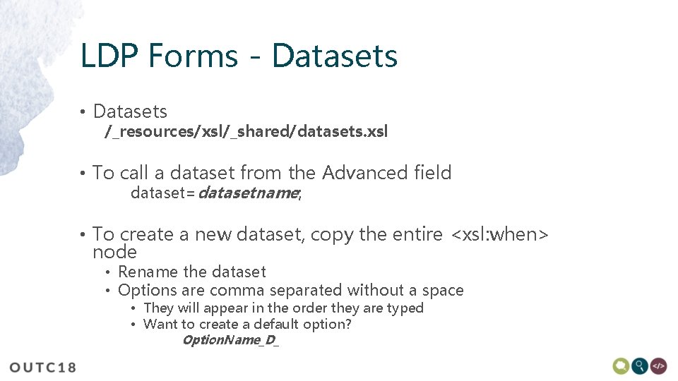 LDP Forms - Datasets • Datasets /_resources/xsl/_shared/datasets. xsl • To call a dataset from