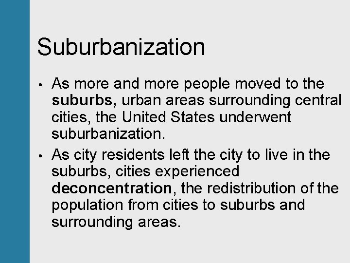 Suburbanization • • As more and more people moved to the suburbs, urban areas