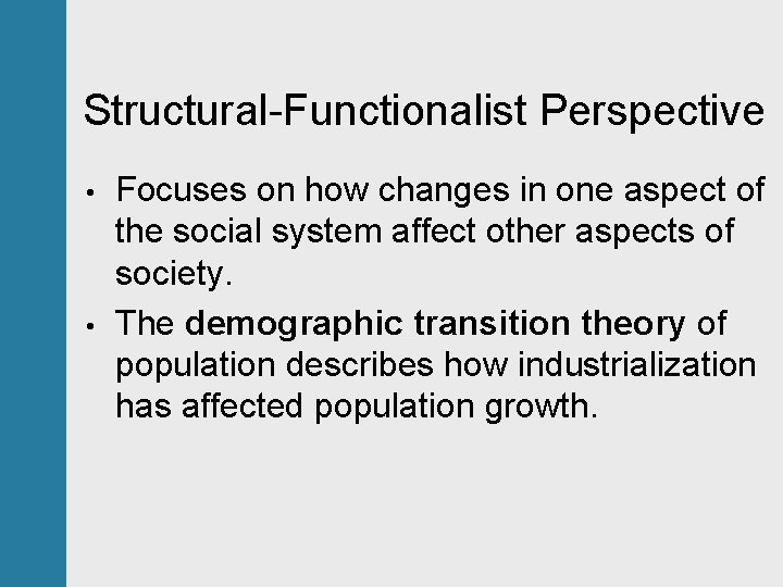 Structural-Functionalist Perspective • • Focuses on how changes in one aspect of the social