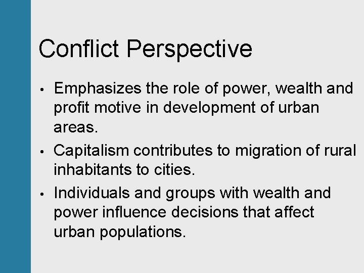 Conflict Perspective • • • Emphasizes the role of power, wealth and profit motive