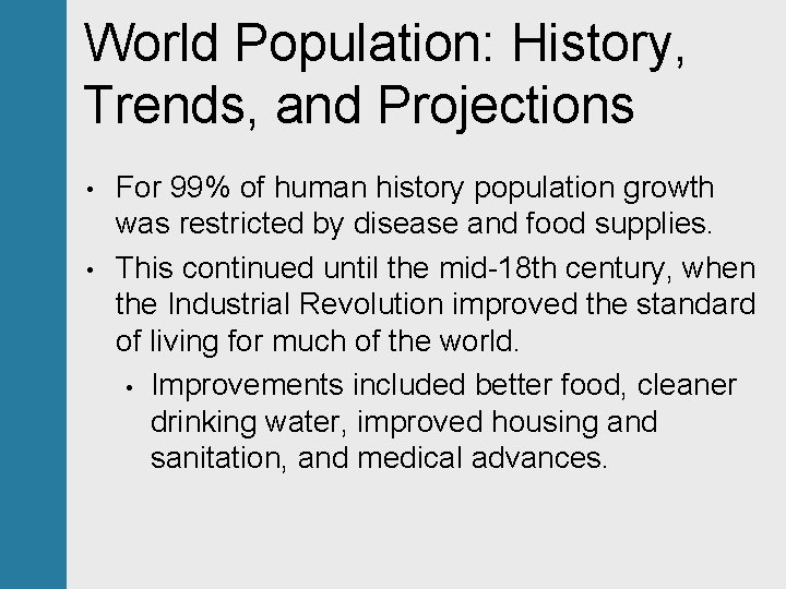 World Population: History, Trends, and Projections • • For 99% of human history population