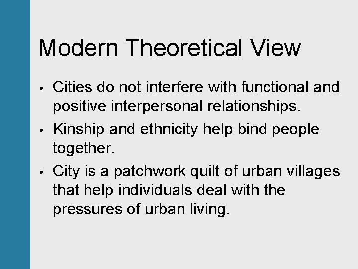 Modern Theoretical View • • • Cities do not interfere with functional and positive
