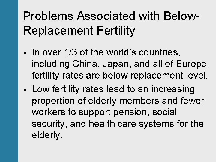 Problems Associated with Below. Replacement Fertility • • In over 1/3 of the world’s