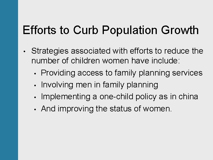 Efforts to Curb Population Growth • Strategies associated with efforts to reduce the number