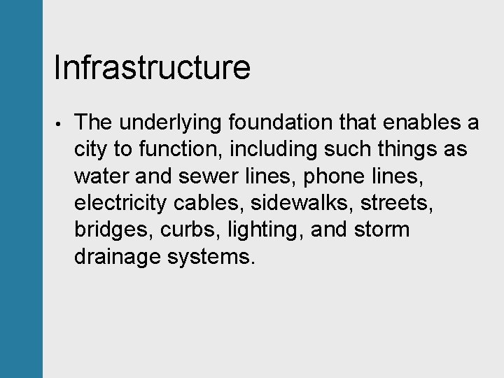 Infrastructure • The underlying foundation that enables a city to function, including such things