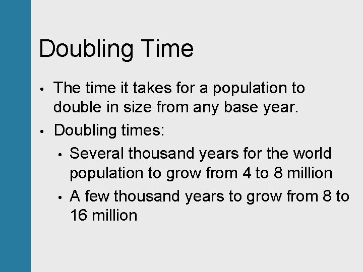Doubling Time • • The time it takes for a population to double in