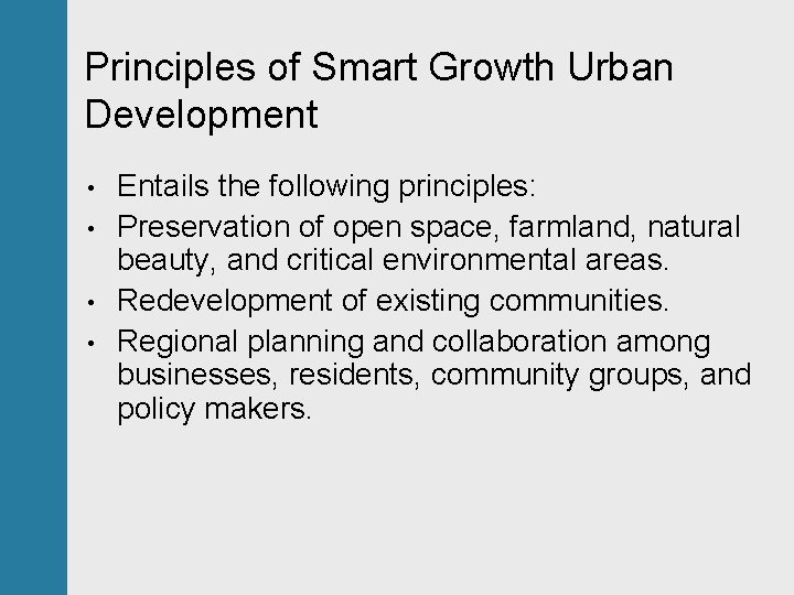 Principles of Smart Growth Urban Development • • Entails the following principles: Preservation of