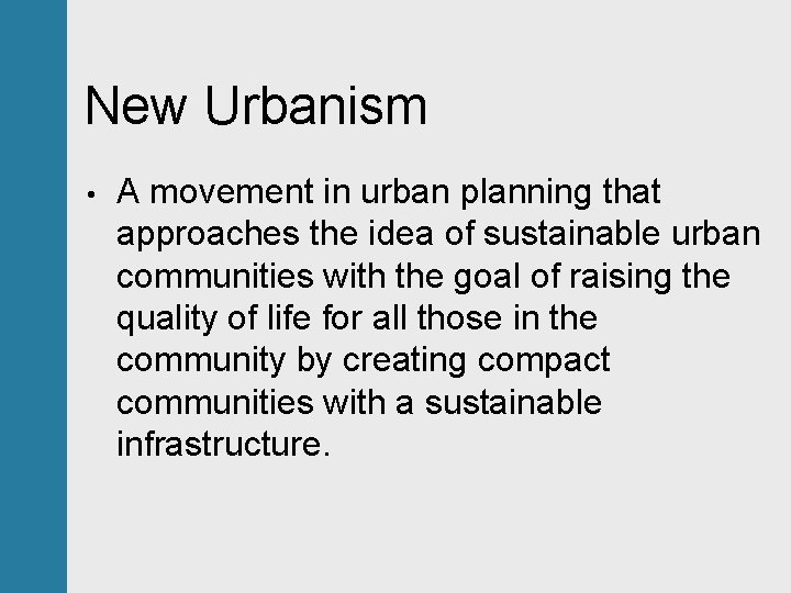 New Urbanism • A movement in urban planning that approaches the idea of sustainable