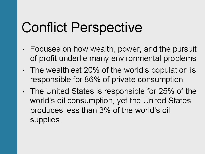 Conflict Perspective • • • Focuses on how wealth, power, and the pursuit of