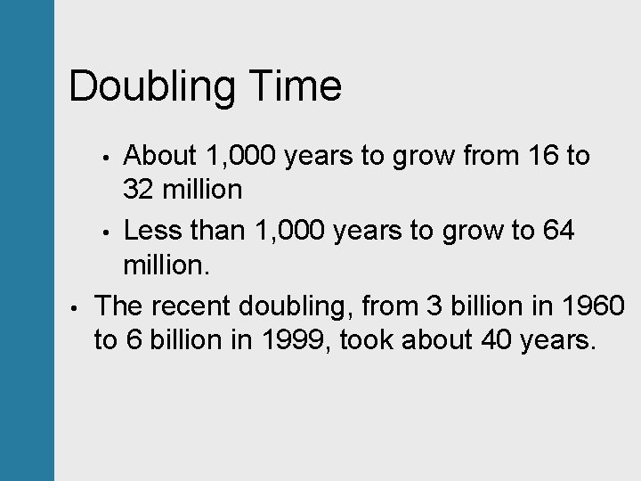 Doubling Time About 1, 000 years to grow from 16 to 32 million •