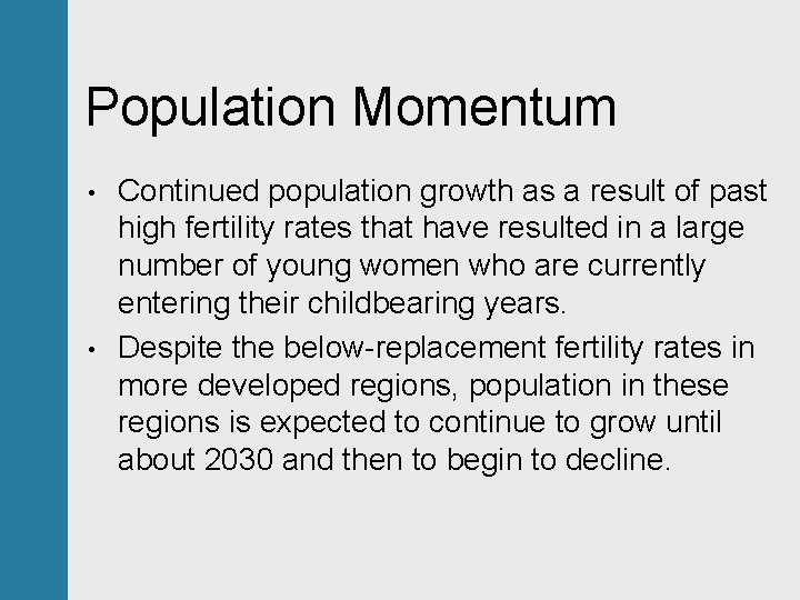 Population Momentum • • Continued population growth as a result of past high fertility