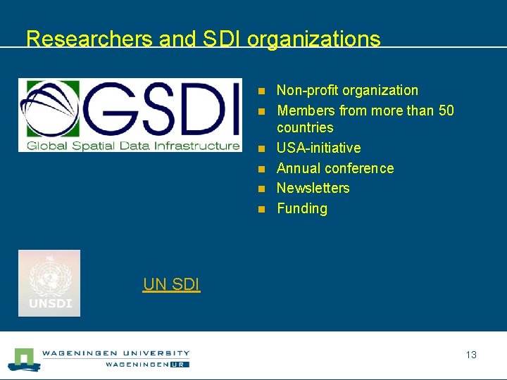 Researchers and SDI organizations n n n Non-profit organization Members from more than 50