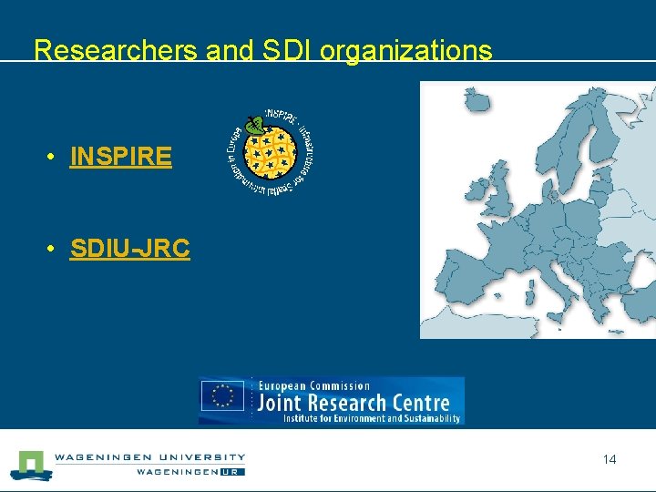 Researchers and SDI organizations • INSPIRE • SDIU-JRC 14 