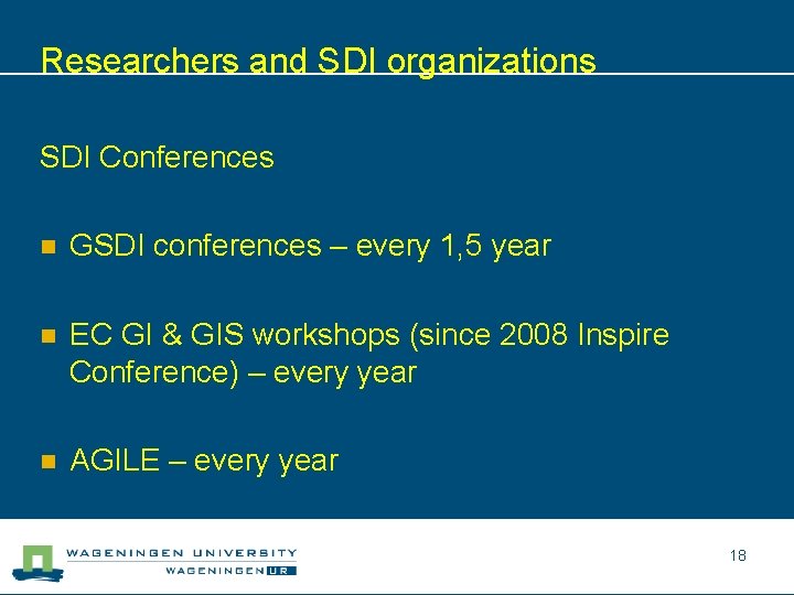 Researchers and SDI organizations SDI Conferences n GSDI conferences – every 1, 5 year