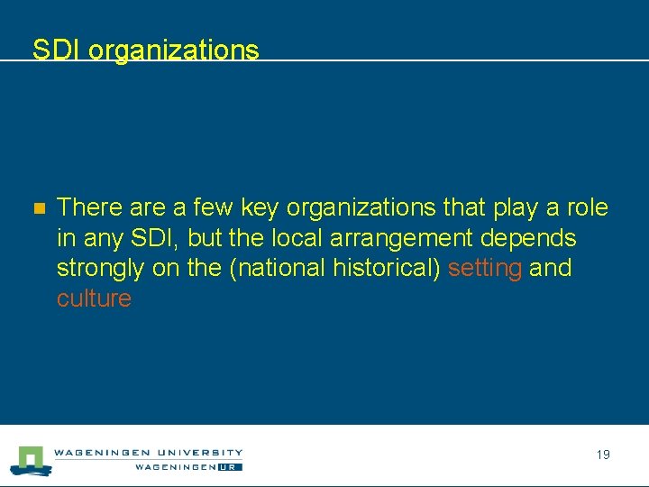SDI organizations n There a few key organizations that play a role in any