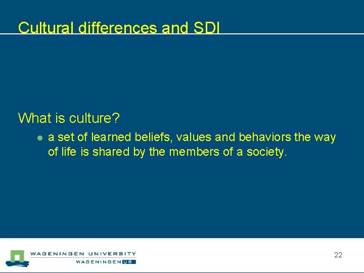 Cultural differences and SDI What is culture? l a set of learned beliefs, values