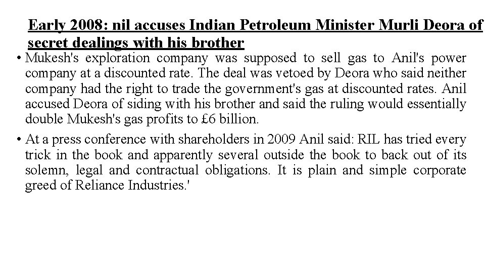 Early 2008: nil accuses Indian Petroleum Minister Murli Deora of secret dealings with his