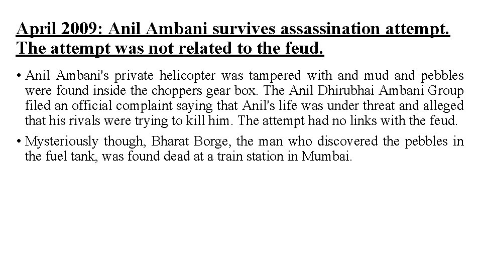 April 2009: Anil Ambani survives assassination attempt. The attempt was not related to the