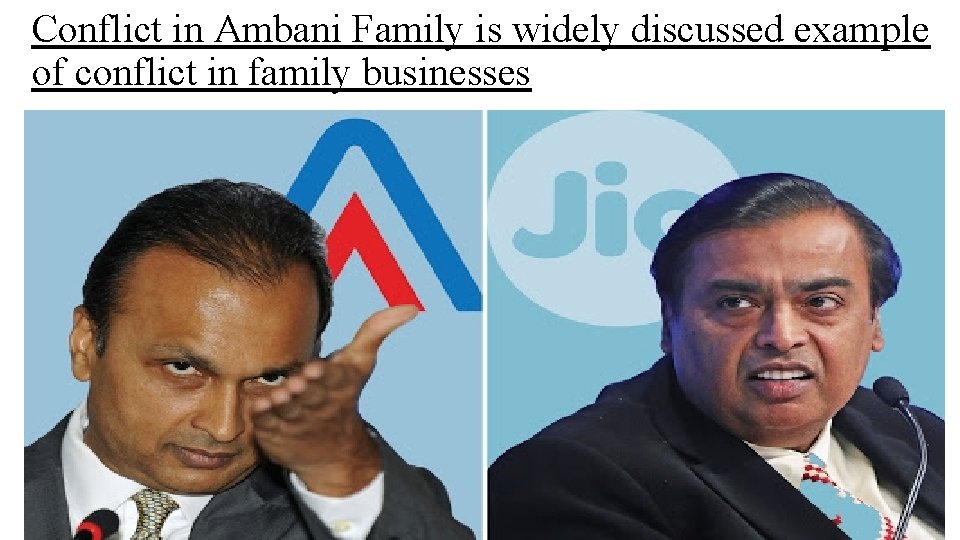 Conflict in Ambani Family is widely discussed example of conflict in family businesses 