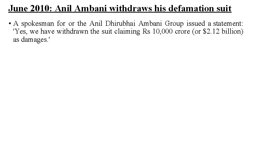 June 2010: Anil Ambani withdraws his defamation suit • A spokesman for or the