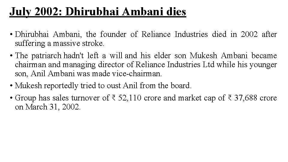 July 2002: Dhirubhai Ambani dies • Dhirubhai Ambani, the founder of Reliance Industries died