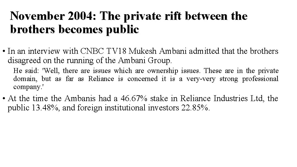 November 2004: The private rift between the brothers becomes public • In an interview