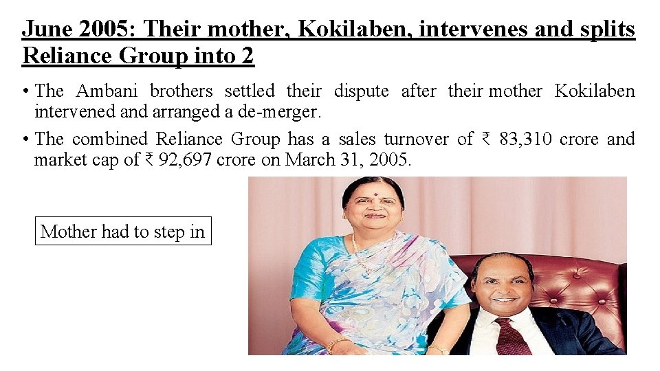 June 2005: Their mother, Kokilaben, intervenes and splits Reliance Group into 2 • The