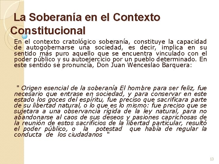  La Soberanía en el Contexto Constitucional En el contexto cratológico soberanía, constituye la