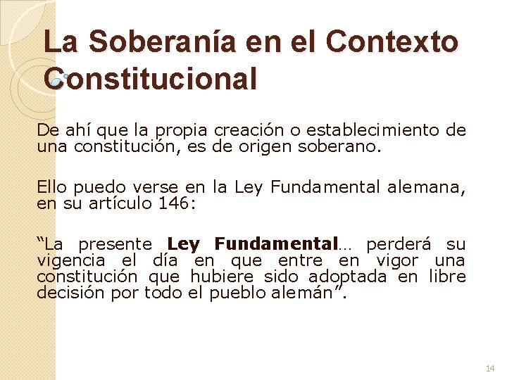 La Soberanía en el Contexto Constitucional De ahí que la propia creación o establecimiento