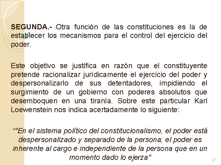 SEGUNDA. - Otra función de las constituciones es la de establecer los mecanismos para