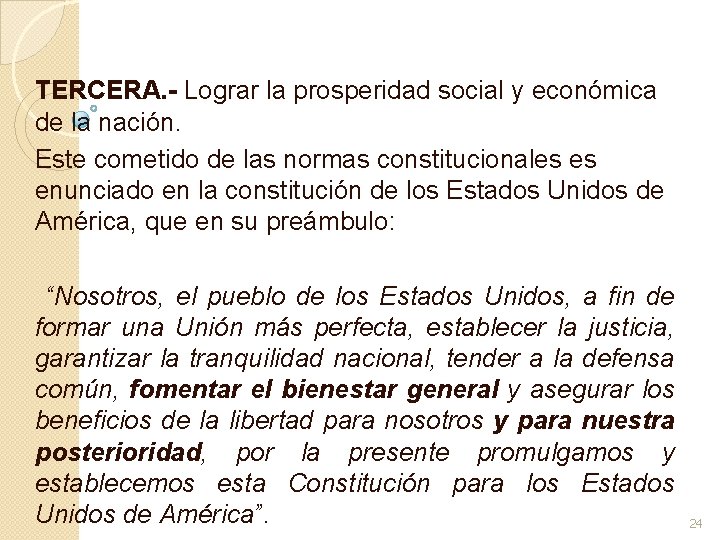 TERCERA. - Lograr la prosperidad social y económica de la nación. Este cometido de