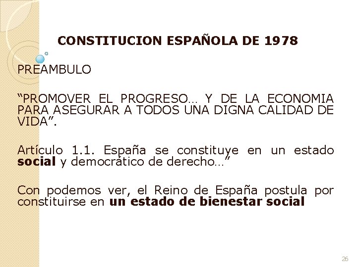 CONSTITUCION ESPAÑOLA DE 1978 PREAMBULO “PROMOVER EL PROGRESO… Y DE LA ECONOMIA PARA ASEGURAR