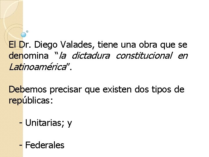 El Dr. Diego Valades, tiene una obra que se denomina “la dictadura constitucional en