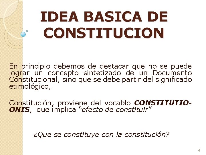 IDEA BASICA DE CONSTITUCION En principio debemos de destacar que no se puede lograr