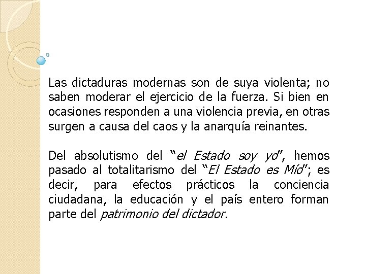 Las dictaduras modernas son de suya violenta; no saben moderar el ejercicio de la