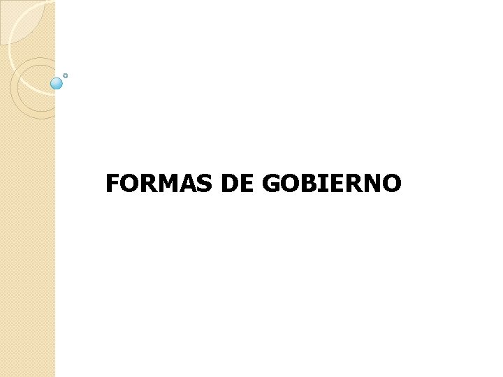 FORMAS DE GOBIERNO 