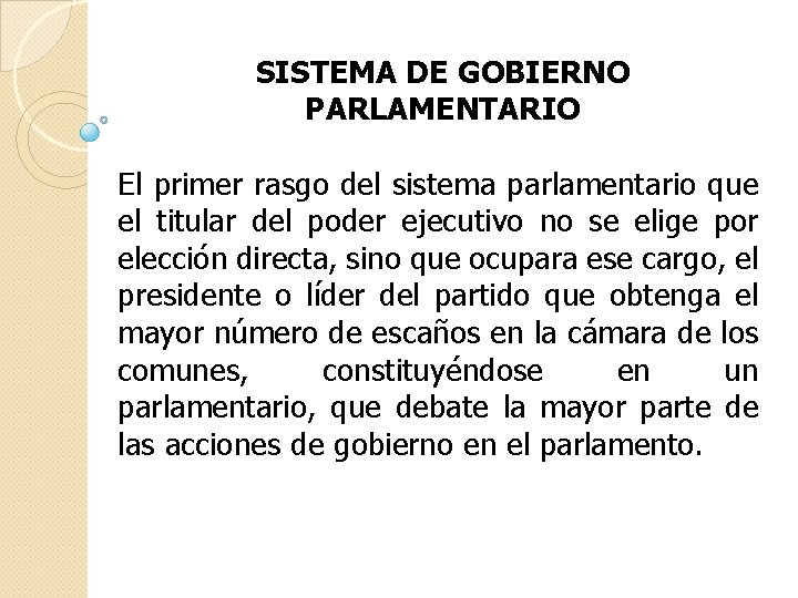 SISTEMA DE GOBIERNO PARLAMENTARIO El primer rasgo del sistema parlamentario que el titular del