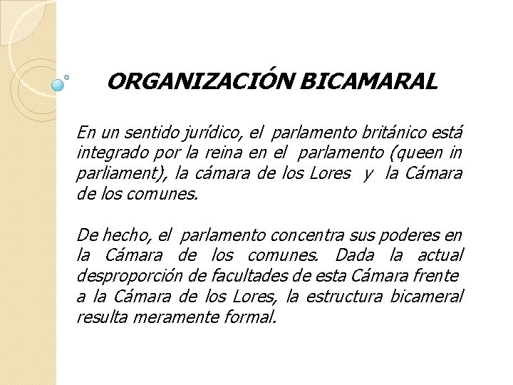 ORGANIZACIÓN BICAMARAL En un sentido jurídico, el parlamento británico está integrado por la reina