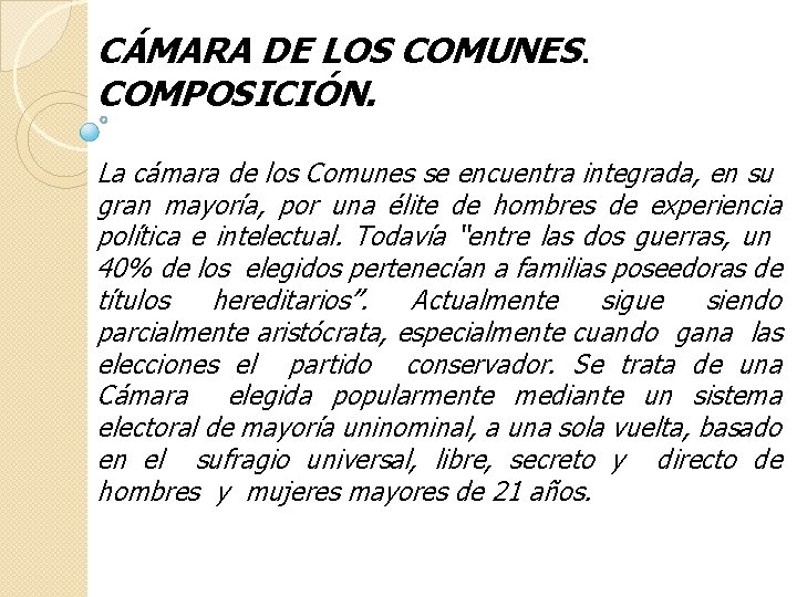 CÁMARA DE LOS COMUNES. COMPOSICIÓN. La cámara de los Comunes se encuentra integrada, en