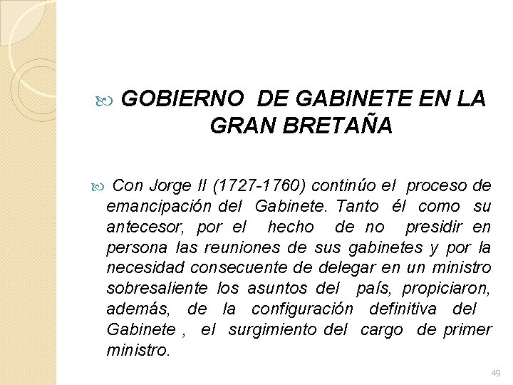  GOBIERNO DE GABINETE EN LA GRAN BRETAÑA Con Jorge II (1727 -1760) continúo
