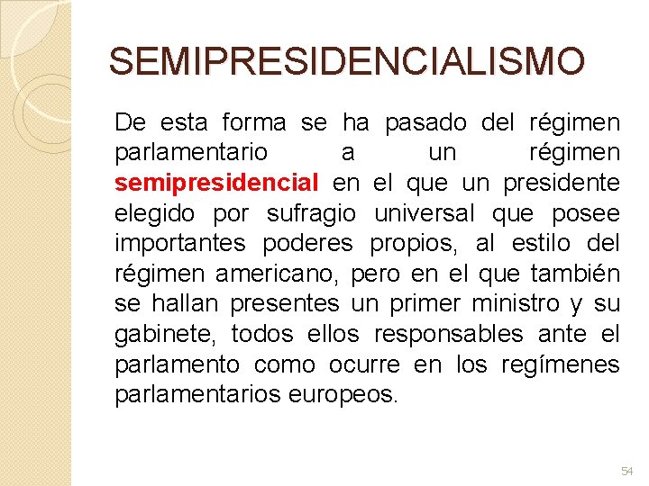 SEMIPRESIDENCIALISMO De esta forma se ha pasado del régimen parlamentario a un régimen semipresidencial