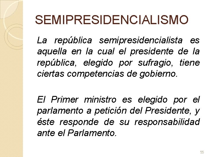 SEMIPRESIDENCIALISMO La república semipresidencialista es aquella en la cual el presidente de la república,