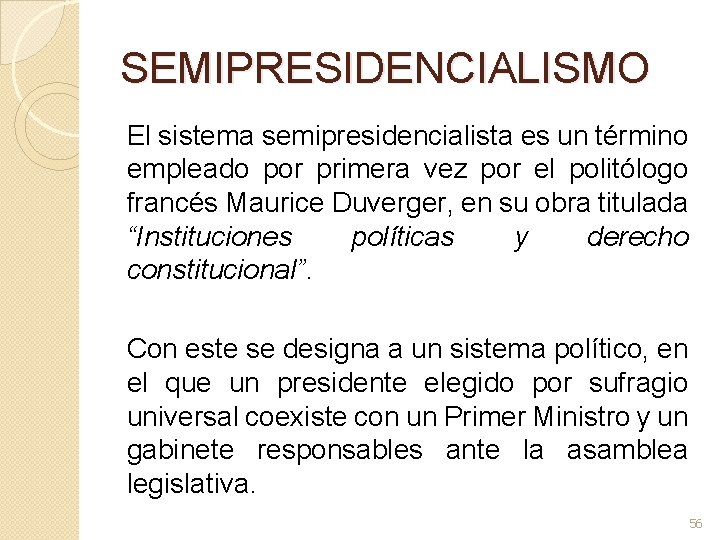 SEMIPRESIDENCIALISMO El sistema semipresidencialista es un término empleado por primera vez por el politólogo