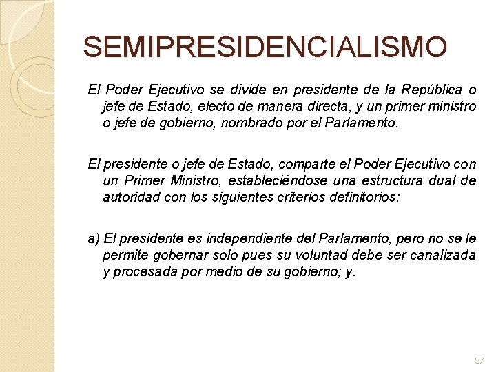 SEMIPRESIDENCIALISMO El Poder Ejecutivo se divide en presidente de la República o jefe de