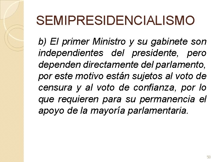 SEMIPRESIDENCIALISMO b) El primer Ministro y su gabinete son independientes del presidente, pero dependen