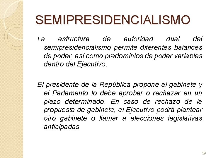 SEMIPRESIDENCIALISMO La estructura de autoridad dual del semipresidencialismo permite diferentes balances de poder, así