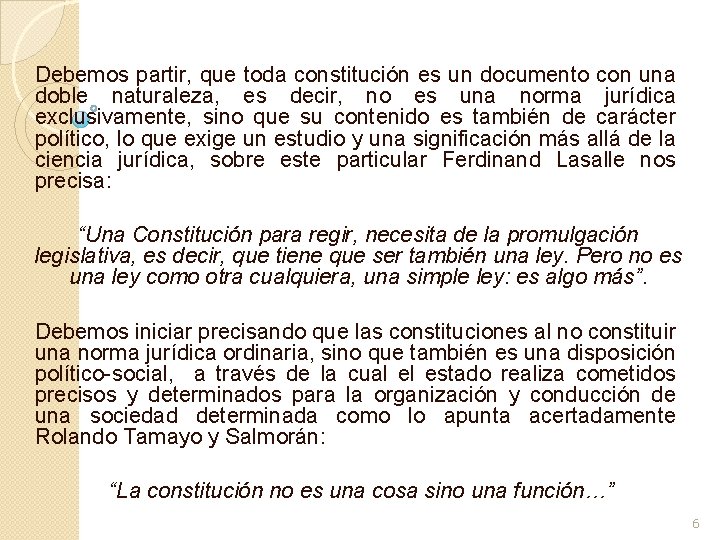 Debemos partir, que toda constitución es un documento con una doble naturaleza, es decir,