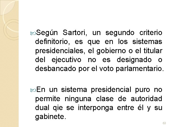  Según Sartori, un segundo criterio definitorio, es que en los sistemas presidenciales, el