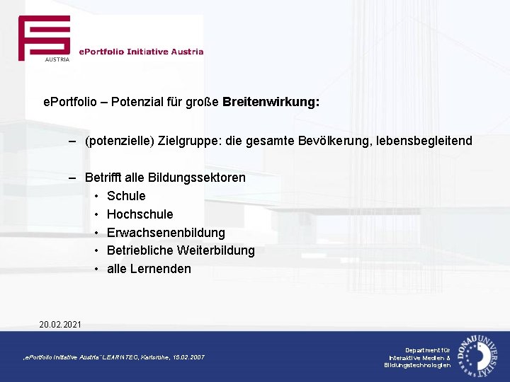 e. Portfolio – Potenzial für große Breitenwirkung: – (potenzielle) Zielgruppe: die gesamte Bevölkerung, lebensbegleitend