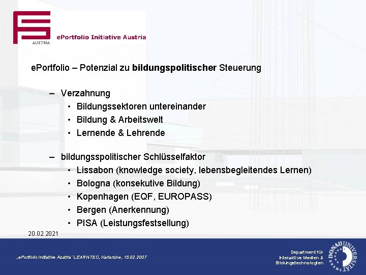 e. Portfolio – Potenzial zu bildungspolitischer Steuerung – Verzahnung • Bildungssektoren untereinander • Bildung